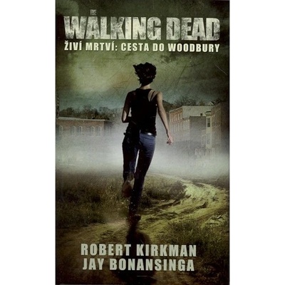 The Walking Dead Źiví mrtví:Cesta k Woodbury - Robert Kirkman