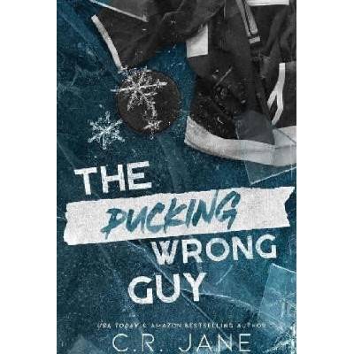 The Pucking Wrong Guy | C. R. Jane