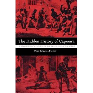 Hidden History of Capoeira | Maya Talmon-Chvaicer (ISBN: 9780292717244)