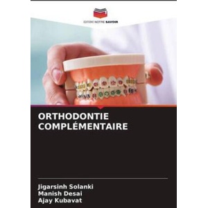 ORTHODONTIE COMPLÉMENTAIRE | Jigarsinh Solanki, Manish Desai, AJAY KUBAVAT (2023)