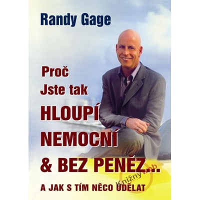 Proč jste hloupí, nemocní & bez peněz...