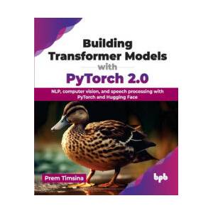 Building Transformer Models with PyTorch 2.0 | Prem Timsina (2024)