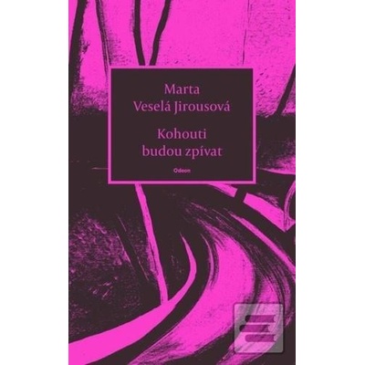 Kohouti budou zpívat - Veselá Jirousová Marta
