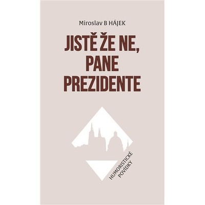 Jistě že ne, pane prezidente - Miroslav Hájek