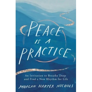 Peace Is a Practice | Morgan Harper Nichols (ISBN: 9780310361701)