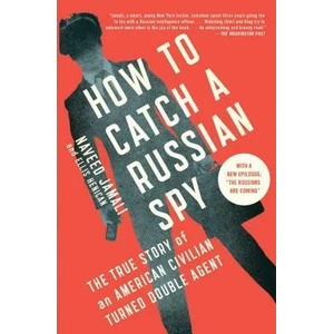How to Catch a Russian Spy: The True Story of an American Civilian Turned Double Agent | Naveed Jamali, Ellis Henican (ISBN: 9781476788838)