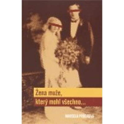 Žena muže, který mohl všechno... - Marcela Průchová