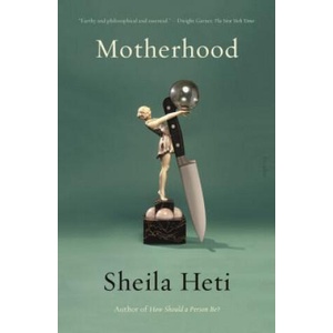 Motherhood | Sheila Heti (ISBN: 9781250214782)