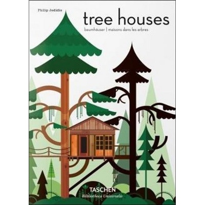 Tree Houses: Fairy Tale Castles in the Air H... Philip Jodidio