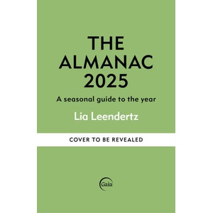 THE ALMANAC A SEASONAL GUIDE TO 2025 | LIA LEENDERTZ (ISBN: 9781856754682)