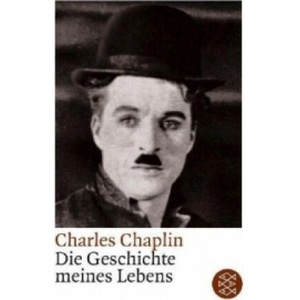 Die Geschichte meines Lebens | Charles Chaplin, Günther Danehl, Hans J. Baron von Koskull (2012)