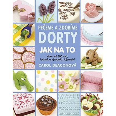 Pečeme a zdobíme dorty: Jak na to