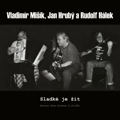 Sladké je žít MIšík Vladimír, Hrubý Jan, Hálek Ruda - CD