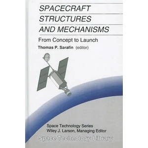 Spacecraft Structures and Mechanisms | Thomas P. Sarafin, Wiley J. Larson (ISBN: 9780792334767)
