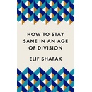 How to Stay Sane in an Age of Division - Elif Shafak