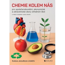 Chemie kolem nás Pro společenskovědní ekon a zdrav obory SŠ - Janoušková S a kolektiv
