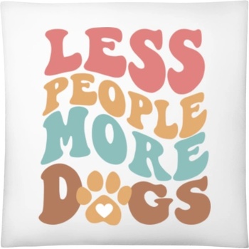 Darčeky PrintEQ Vankúš Nápis Menej ľudí viac psov Biela 40x40