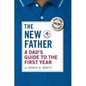 The New Father: A Dad's Guide to the First Year (ISBN: 9780789214867)