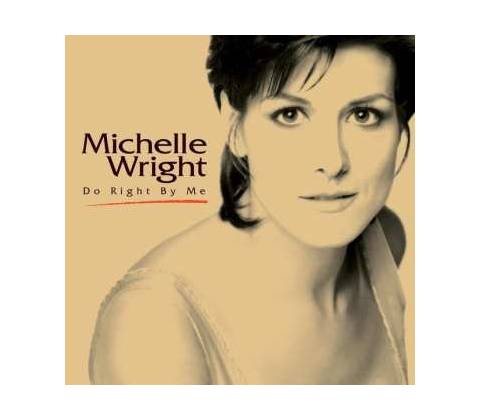 Michelle Wright - Do Right By Me CD