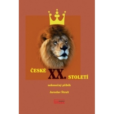 České XX. století: Nekonecný príbeh - Štrait Jaroslav
