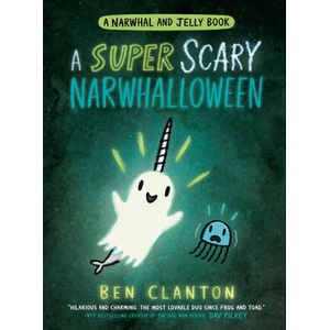 SUPER SCARY NARWHALLOWEEN | Ben Clanton (ISBN: 9780755500208)
