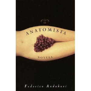 El Anatomista: Novela | Federico Andahazi (ISBN: 9780385492102)