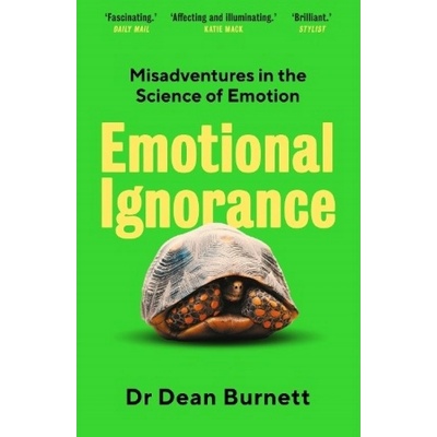 Emotional Ignorance, Misadventures in the Science of Emotion Guardian Faber Publishing