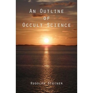 An Outline of Occult Science | Rudolph Steiner (ISBN: 9781480043893)