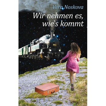 Nosková Věra Wir nehmen es, wie´s kommt