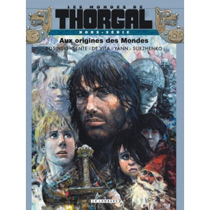 Les Mondes de Thorgal - Hors série - Tome 0 - Aux origines des Mondes | Yann, Sente Yves (ISBN: 9782803631933)