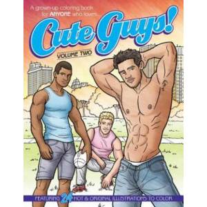 Cute Guys! Coloring Book-Volume Two: A grown-up coloring book for ANYONE who loves cute guys! | Chayne Avery (ISBN: 9781540861887)