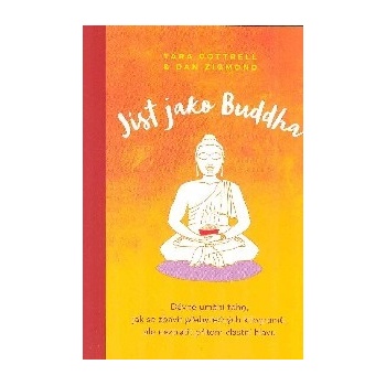 Jíst jako Buddha - ZIGMOND Daniel John, WRIGHT Tara Cottrell