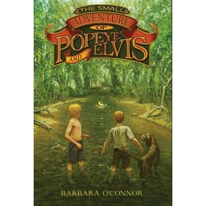 The Small Adventure of Popeye and Elvis | Barbara O'Connor (ISBN: 9780312659325)