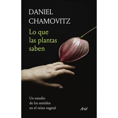 LO QUE LAS PLANTAS SABEN | DANIEL CHAMOVITZ