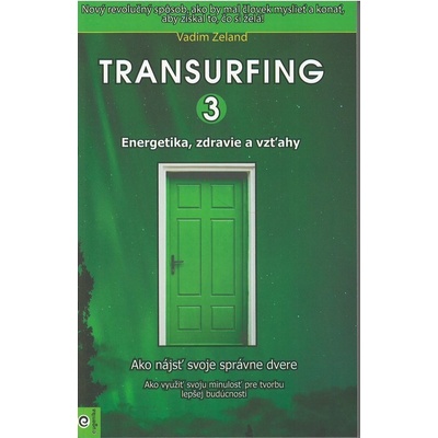 Transurfing 3 - Energetika, zdravie a vzťahy - Vadim Zeland
