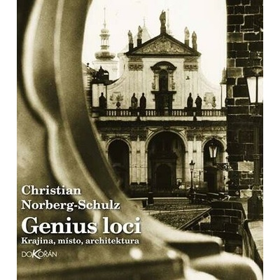 Genius loci - Krajina, místo, architektura - Christian Norberg-Schulz