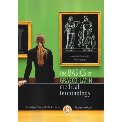 The Basic of Graeco Latic Medical Terminology - Alexandra Kavečenská