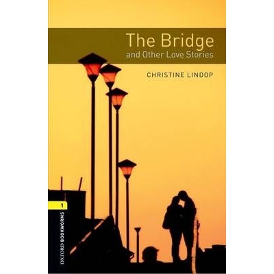 Oxford Bookworms Library 1 Bridge and Other Love Stories