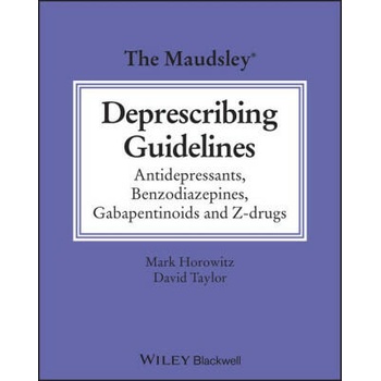 The Maudsley Deprescribing Guidelines in Psychiatry: Antidepressants, Benzodiazepines, Gabapentinoids and Z-Drugs