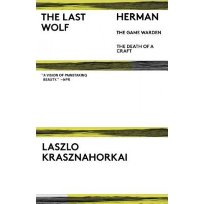 Last Wolf & Herman | Laszlo Krasznahorkai, John Batki, George Szirtes