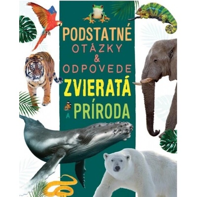 Zvieratá a príroda - Podstatné otázky & odpovede