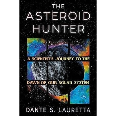 Asteroid Hunter - Dante Lauretta