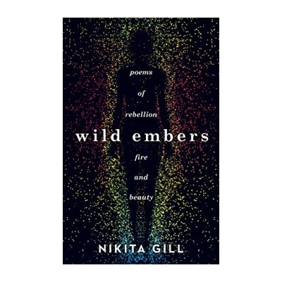 Wild Embers: Poems of rebellion, fire and bea... Nikita Gill