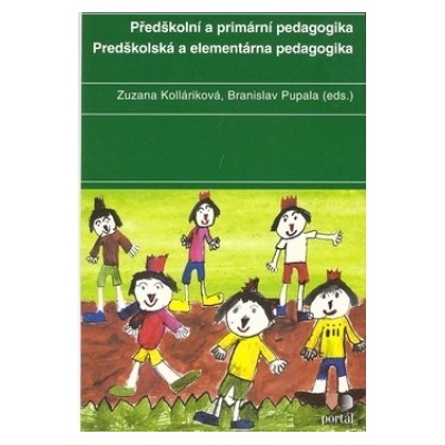 Předškolní a primární pedagogika - Zuzana Kolláriková, Branislav Pupala
