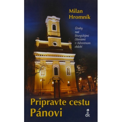 Pripravte cestu Pánovi - Úvahy nad liturgickými čítaniami v Adventnom období