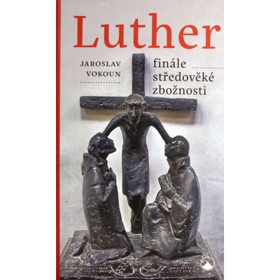 Luther Finále středověké zbožnosti