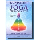 Rádha Svámí Šivánanda - Kundaliní Jóga pro západní svět -- Praktický rádce, Jak čistit a rozvíjet fyzickou, emocionální a mentální bytost