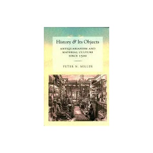 History and Its Objects | Peter N. Miller (ISBN: 9780801453700)