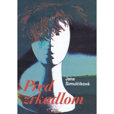 Pred zrkadlom - Šimulčíková Jana