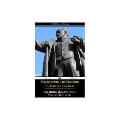 The State and Revolution: Gosudarstvo I Revolyutsiya | Vladimir Ilich Lenin